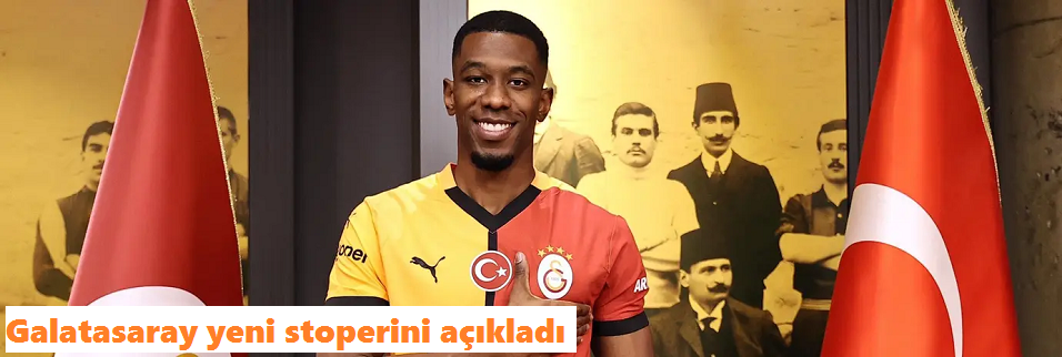 Galatasaray yeni stoperini ve maliyetini duyurdu