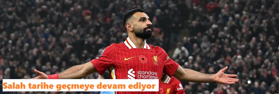 Salah tarihe geçmeye devam ediyor